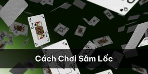 cách chơi sâm lốc