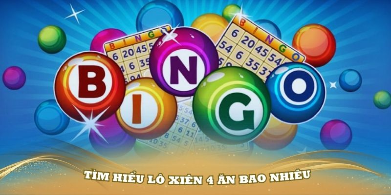 Tìm hiểu lô xiên 4 ăn bao nhiêu và các khái niệm